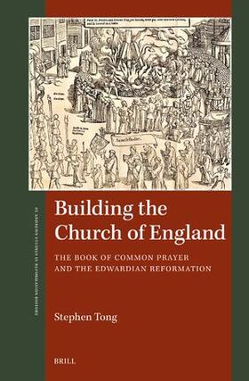 Tong |  Building the Church of England: The Book of Common Prayer and the Edwardian Reformation | Buch |  Sack Fachmedien