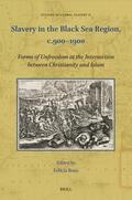  Slavery in the Black Sea Region, C.900-1900: Forms of Unfreedom at the Intersection Between Christianity and Islam | Buch |  Sack Fachmedien