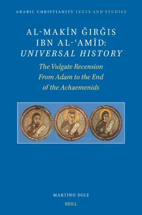 Diez |  Al-Mak&#299;n &#486;ir&#487;is Ibn Al-&#703;am&#299;d: Universal History | Buch |  Sack Fachmedien