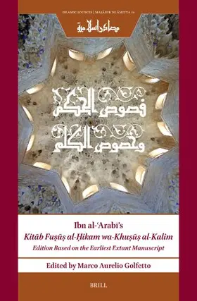 Ibn al-'Arabi / Golfetto |  Ibn Al-&#703;arab&#299;'s Kit&#257;b Fu&#7779;&#363;&#7779; Al-&#7716;ikam Wa-Khu&#7779;&#363;&#7779; Al-Kalim | Buch |  Sack Fachmedien
