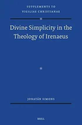 Simons |  Divine Simplicity in the Theology of Irenaeus | Buch |  Sack Fachmedien