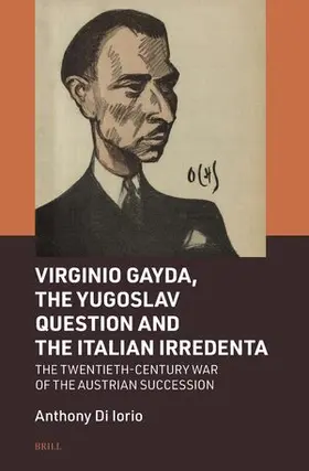 Di Iorio |  Virginio Gayda, the Yugoslav Question and the Italian Irredenta | Buch |  Sack Fachmedien
