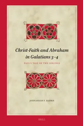 Harris |  Christ-Faith and Abraham in Galatians 3-4 | Buch |  Sack Fachmedien