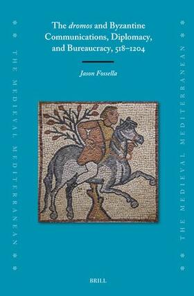 Fossella |  The Dromos and Byzantine Communications, Diplomacy, and Bureaucracy, 518-1204 | Buch |  Sack Fachmedien