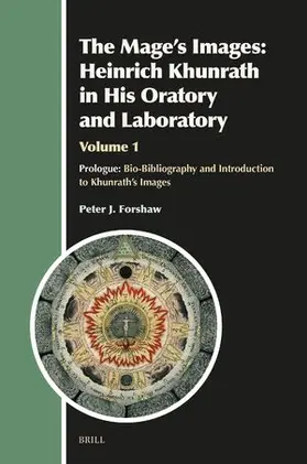 Forshaw |  The Mage's Images: Heinrich Khunrath in His Oratory and Laboratory, Volume 1 | Buch |  Sack Fachmedien