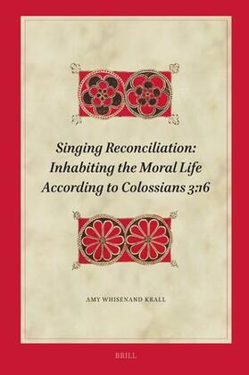 Whisenand Krall |  Singing Reconciliation: Inhabiting the Moral Life According to Colossians 3:16 | Buch |  Sack Fachmedien