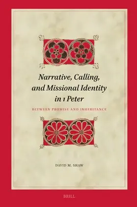 Shaw |  Narrative, Calling, and Missional Identity in 1 Peter | Buch |  Sack Fachmedien
