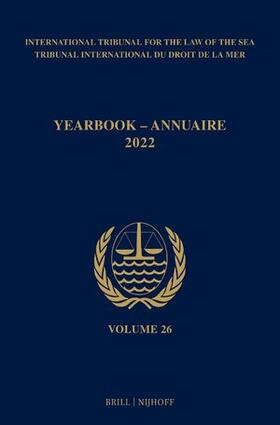 Yearbook International Tribunal for the Law of the Sea / Annuaire Tribunal International Du Droit de la Mer, Volume 26 (2022) | Buch | 978-90-04-68439-3 | sack.de