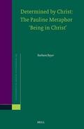 Beyer |  Determined by Christ: The Pauline Metaphor 'Being in Christ' | Buch |  Sack Fachmedien