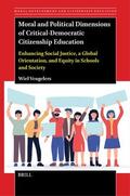 Veugelers |  Moral and Political Dimensions of Critical-Democratic Citizenship Education: Enhancing Social Justice, a Global Orientation, and Equity in Schools and | Buch |  Sack Fachmedien