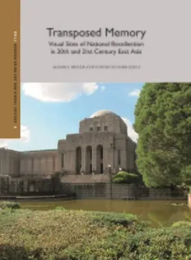  Transposed Memory: Visual Sites of National Recollection in 20th and 21st Century East Asia | Buch |  Sack Fachmedien