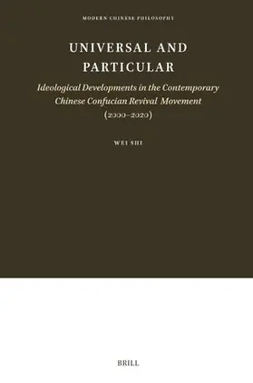 Shi |  Universal and Particular--Ideological Developments in the Contemporary Chinese Confucian Revival Movement (2000-2020) | Buch |  Sack Fachmedien