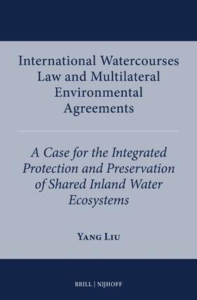 Liu | International Watercourses Law and Multilateral Environmental Agreements | Buch | 978-90-04-68941-1 | sack.de
