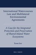 Liu |  International Watercourses Law and Multilateral Environmental Agreements | Buch |  Sack Fachmedien