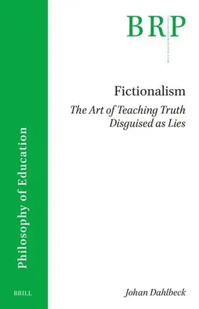Dahlbeck |  Fictionalism: The Art of Teaching Truth Disguised as Lies | Buch |  Sack Fachmedien