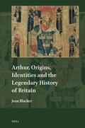 Blacker |  Arthur, Origins, Identities and the Legendary History of Britain | Buch |  Sack Fachmedien