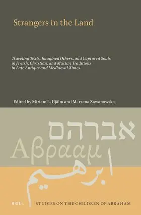  Strangers in the Land: Traveling Texts, Imagined Others, and Captured Souls in Jewish, Christian, and Muslim Traditions in Late Antique and Mediaeval Times | Buch |  Sack Fachmedien