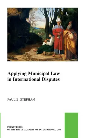 Stephan |  Applying Municipal Law in International Disputes | Buch |  Sack Fachmedien