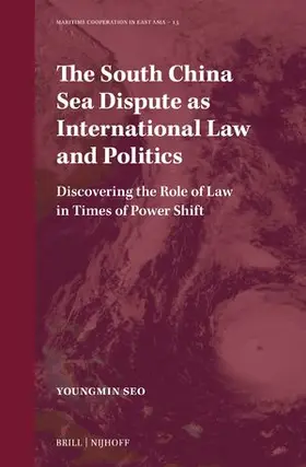 Seo |  The South China Sea Dispute as International Law and Politics | Buch |  Sack Fachmedien