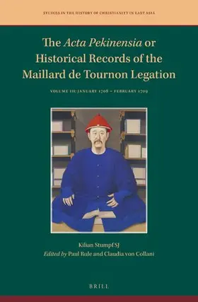 Stumpf SJ |  The &lt;i&gt;Acta Pekinensia&lt;/i&gt; or Historical Records of the Maillard de Tournon Legation | Buch |  Sack Fachmedien
