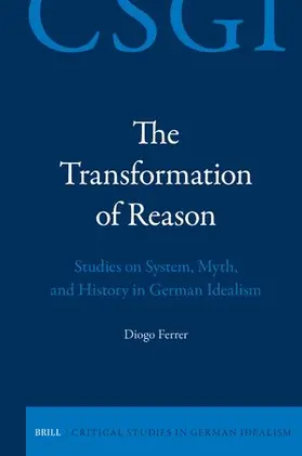 Ferrer |  The Transformation of Reason: Studies on System, Myth, and History in German Idealism | Buch |  Sack Fachmedien