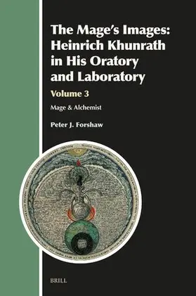 Forshaw |  The Mage's Images: Heinrich Khunrath in His Oratory and Laboratory, Volume 3 | Buch |  Sack Fachmedien