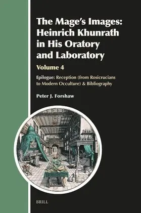 Forshaw |  The Mage's Images: Heinrich Khunrath in His Oratory and Laboratory, Volume 4 | Buch |  Sack Fachmedien