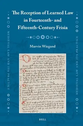 Wiegand |  The Reception of Learned Law in Fourteenth- And Fifteenth-Century Frisia | Buch |  Sack Fachmedien