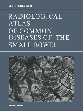 Sellink |  Radiological Atlas of Common Diseases of the Small Bowel | Buch |  Sack Fachmedien