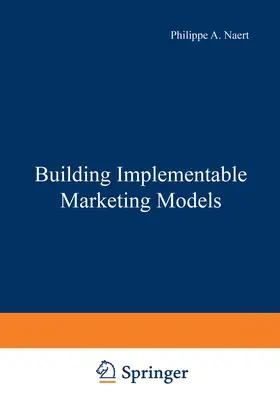 Naert / Leeflang |  Building Implementable Marketing Models | Buch |  Sack Fachmedien