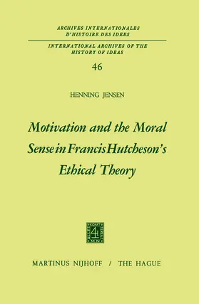 Jensen |  Motivation and the Moral Sense in Francis Hutcheson's Ethical Theory | Buch |  Sack Fachmedien