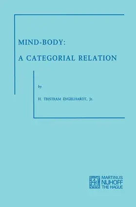 Engelhardt Jr. |  Mind-Body: A Categorial Relation | Buch |  Sack Fachmedien