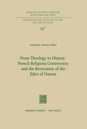 Perry |  From Theology to History: French Religious Controversy and the Revocation of the Edict of Nantes | Buch |  Sack Fachmedien