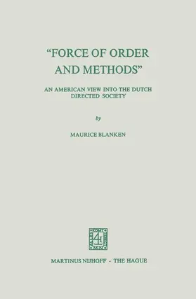 Blanken |  ¿Force of Order and Methods ...¿ An American View into the Dutch Directed Society | Buch |  Sack Fachmedien