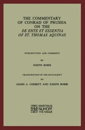 Bobik / Rupieper |  The Commentary of Conrad of Prussia on the De Ente et Essentia of St. Thomas Aquinas | Buch |  Sack Fachmedien