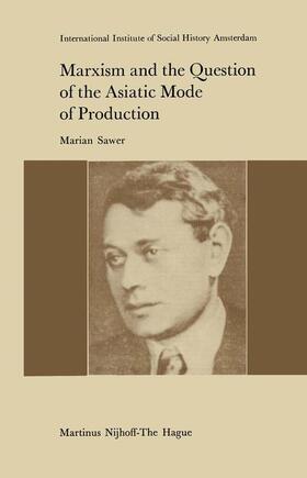 Sawer | Marxism and the Question of the Asiatic Mode of Production | Buch | 978-90-247-2027-9 | sack.de