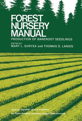 Duryea / Landis | Forest Nursery Manual: Production of Bareroot Seedlings | Buch | 978-90-247-2913-5 | sack.de