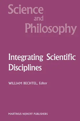 Bechtel |  Integrating Scientific Disciplines | Buch |  Sack Fachmedien