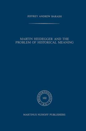 Barash |  Martin Heidegger and the Problem of Historical Meaning | Buch |  Sack Fachmedien