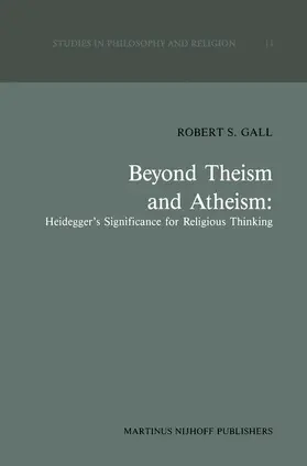 Gall |  Beyond Theism and Atheism: Heidegger's Significance for Religious Thinking | Buch |  Sack Fachmedien