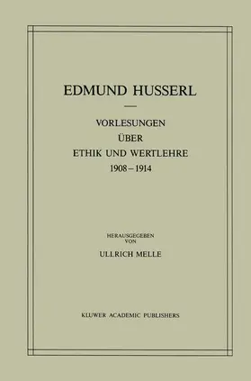 Melle / Husserl |  Vorlesungen über Ethik und Wertlehre 1908-1914 | Buch |  Sack Fachmedien