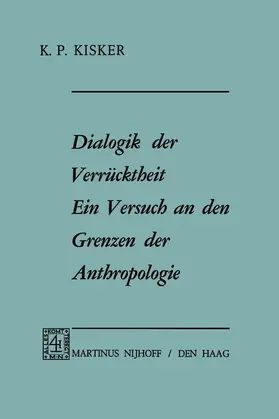 Kisker |  Dialogik der Verrücktheit ein Versuch an den Grenzen der Anthropologie | Buch |  Sack Fachmedien