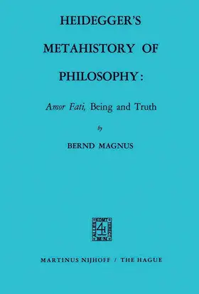Magnus |  Heidegger's Metahistory of Philosophy: Amor Fati, Being and Truth | Buch |  Sack Fachmedien