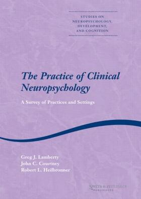 Lamberty / Courtney / Heilbronner | The Practice of Clinical Neuropsychology | Buch | 978-90-265-1940-6 | sack.de