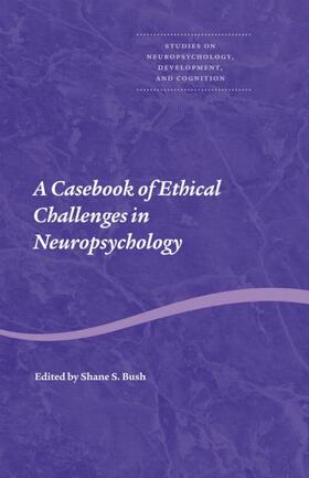 Bush | A Casebook of Ethical Challenges in Neuropsychology | Buch | 978-90-265-1974-1 | sack.de