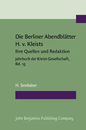 Sembdner |  Die Berliner Abendblätter Heinrich von Kleists, ihre Quellen und ihre Redaktion | Buch |  Sack Fachmedien