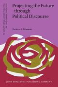 Dunmire |  Projecting the Future through Political Discourse | Buch |  Sack Fachmedien