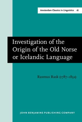 Rask | Investigation of the Origin of the Old Norse or Icelandic Language | Buch | 978-90-272-0881-1 | sack.de