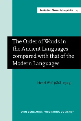 Weil |  The Order of Words in the Ancient Languages compared with that of the Modern Languages | Buch |  Sack Fachmedien