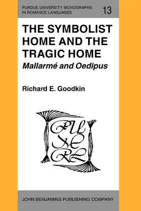 Goodkin |  The Symbolist Home and the Tragic Home: Mallarmé and Oedipus | Buch |  Sack Fachmedien